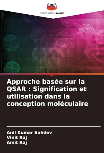 Approche basée sur la QSAR : Signification et utilisation dans la conception moléculaire: DE von Editions Notre Savoir