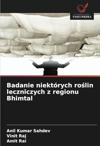 Badanie niektórych roślin leczniczych z regionu Bhimtal: DE von Wydawnictwo Nasza Wiedza
