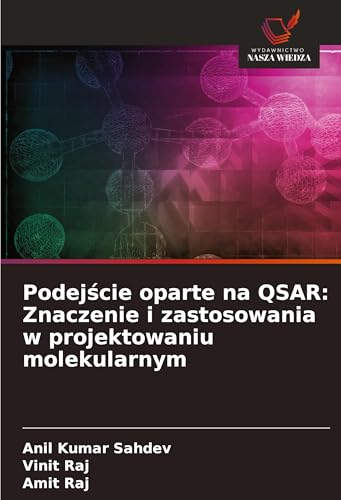 Podej¿cie oparte na QSAR: Znaczenie i zastosowania w projektowaniu molekularnym von Wydawnictwo Nasza Wiedza