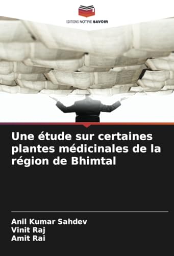 Une étude sur certaines plantes médicinales de la région de Bhimtal von Editions Notre Savoir
