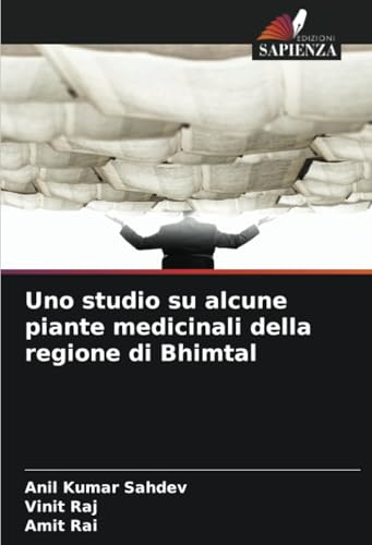 Uno studio su alcune piante medicinali della regione di Bhimtal von Edizioni Sapienza