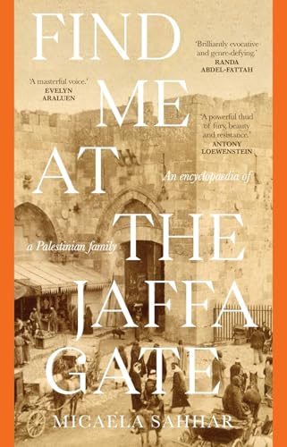 Find Me at the Jaffa Gate: An encyclopaedia of a Palestinian family: An encyclopaedia of a Palestinian family von Newsouth Pub.