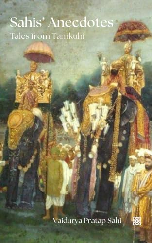 Sahis’ Anecdotes: Tales from Tamkuhi
