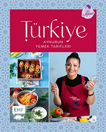Türkiye – Aynurun yemek tarifleri von Edition Michael Fischer / EMF Verlag