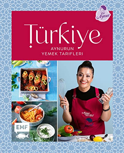 Türkiye – Aynurun yemek tarifleri von Edition Michael Fischer