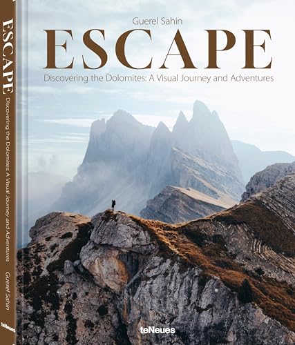 Escape: Discovering the Dolomites: A Visual Journey and Adventures von teNeues