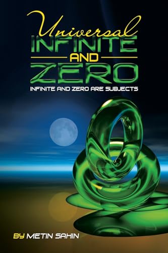 Universal Infinite and Zero: Infinite and Zero are Subjects von Xlibris UK