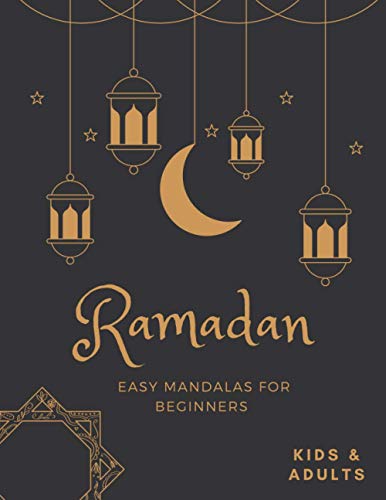 Ramadan Easy Mandalas For Beginners: Colouring Book For Kids And Adults Idea To Celebrate The Holy Month