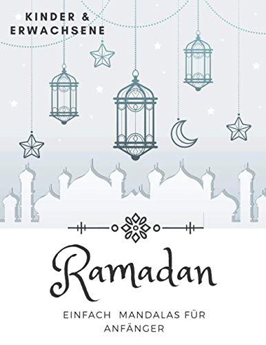 Ramadan Einfach Mandalas Für Anfänger: Islamische Malbuch 44 Seiten Für Islam Kinder Und Erwachsene Zum Ausmalen Kreativ entspannen, Stress Abbauen