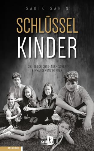 Schlüsselkinder: Die Geschichte türkischer Einwanderungskinder