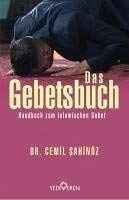 Das Gebetsbuch: Handbuch zum Islamischen Gebet. Erweiterte Neuauflage.