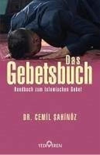 Das Gebetsbuch: Handbuch zum Islamischen Gebet. Erweiterte Neuauflage. von Yediveren Yayinlari