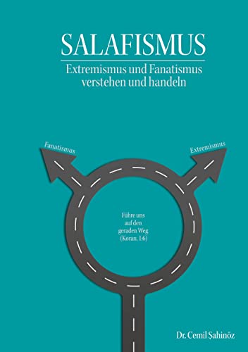 Salafismus: Extremismus und Fanatismus verstehen und handeln