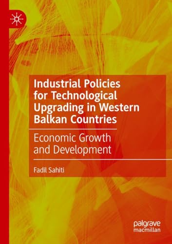 Industrial Policies for Technological Upgrading in Western Balkan Countries: Economic Growth and Development von Palgrave Macmillan