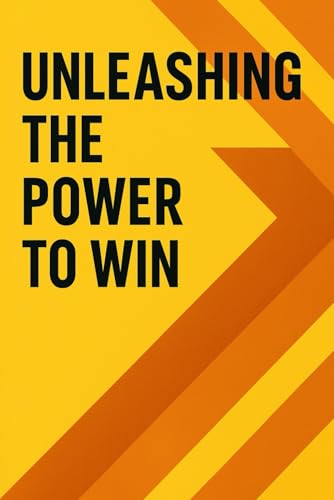 Unleashing the Power to Win: Change your life today! von Independently published