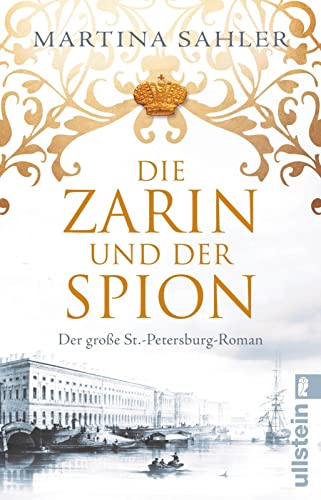 Die Zarin und der Spion: Der große Sankt-Petersburg-Roman | Eintauchen in das Petersburg von Katharina der Großen von Ullstein Taschenbuch