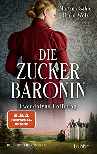 Die Zuckerbaronin: Gwendolyns Hoffnung . Historischer Roman (Die drei Schwestern-Saga, Band 2) von Bastei Lübbe