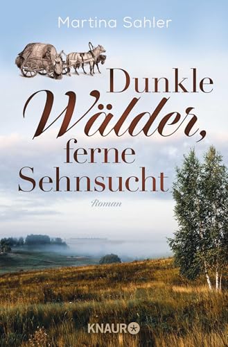Dunkle Wälder, ferne Sehnsucht: Roman | Die Fortsetzung der historischen Auswanderer- und Familiensaga von der SPIEGEL-Bestseller-Autorin Dunkle Wälder, ferne Sehnsucht: Roman | Die Fortsetzung der historischen Auswanderer- und Familiensaga von der SPIEGEL-Bestseller-Autorin