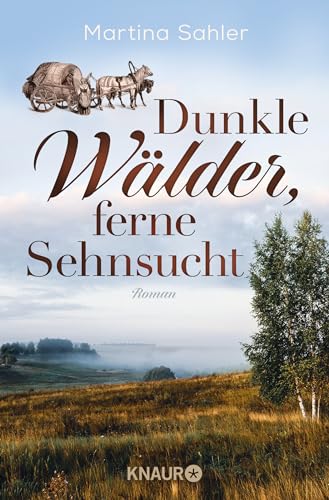 Dunkle Wälder, ferne Sehnsucht: Roman | Die Fortsetzung der historischen Auswanderer- und Familiensaga von der SPIEGEL-Bestseller-Autorin Dunkle Wälder, ferne Sehnsucht: Roman | Die Fortsetzung der historischen Auswanderer- und Familiensaga von der SPIEGEL-Bestseller-Autorin