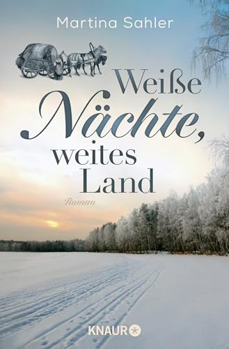 Weiße Nächte, weites Land: Roman | Auftakt der großen historischen Auswanderer- und Familiensaga, in überarbeiteter Neuauflage Weiße Nächte, weites Land: Roman | Auftakt der großen historischen Auswanderer- und Familiensaga, in überarbeiteter Neuauflage