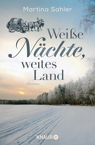 Weiße Nächte, weites Land: Roman | Auftakt der großen historischen Auswanderer- und Familiensaga, in überarbeiteter Neuauflage Weiße Nächte, weites Land: Roman | Auftakt der großen historischen Auswanderer- und Familiensaga, in überarbeiteter Neuauflage