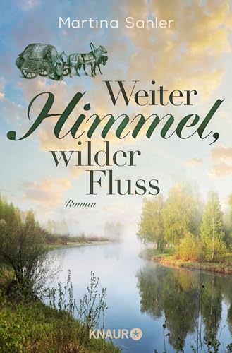 Weiter Himmel, wilder Fluss: Roman | Das spannende Finale der historischen Familiensaga in Russlands Weiten von Knaur TB