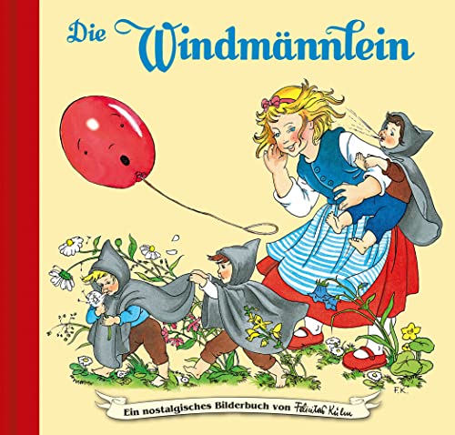 Die Windmännlein: Bilderbuch (Ein nostalgisches Bilderbuch von Felicitas Kuhn) von Breitschopf Medien Verlag
