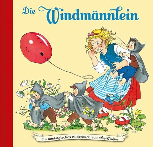 Die Windmännlein: Bilderbuch (Ein nostalgisches Bilderbuch von Felicitas Kuhn)