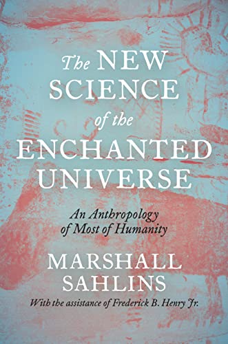 The New Science of the Enchanted Universe: An Anthropology of Most of Humanity von Princeton University Press