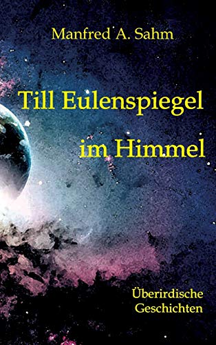 Till Eulenspiegel im Himmel: Überirdische Geschichten von tredition
