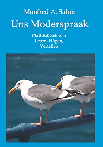 Uns Moderspraak: Plattdüütsch to'n Lesen, Högen, Vertellen