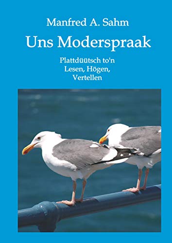 Uns Moderspraak: Plattdüütsch to'n Lesen, Högen, Vertellen von tredition