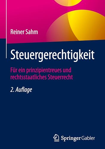 Steuergerechtigkeit: Für ein prinzipientreues und rechtsstaatliches Steuerrecht von Springer Gabler