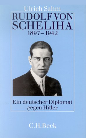 Rudolf von Scheliha 1897-1942: Ein deutscher Diplomat gegen Hitler von C.H. Beck Verlag