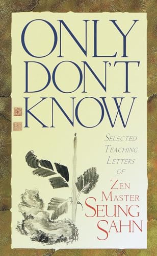 Only Don't Know: Selected Teaching Letters of Zen Master Seung Sahn von Shambhala