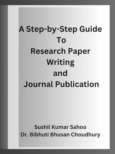 A Step-by-Step Guide To Research Paper Writing and Journal Publication von Independently published