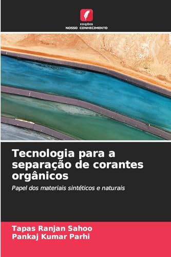 Tecnologia para a separação de corantes orgânicos: Papel dos materiais sintéticos e naturais Tecnologia para a separação de corantes orgânicos: Papel dos materiais sintéticos e naturais von Edições Nosso Conhecimento