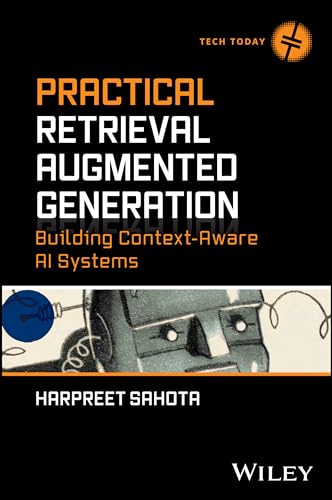 Practical Retrieval Augmented Generation: Building Context-aware Ai Systems Practical Retrieval Augmented Generation: Building Context-aware Ai Systems von John Wiley & Sons Inc