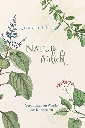 Naturverliebt: Geschichten im Wandel der Jahreszeiten Naturverliebt: Geschichten im Wandel der Jahreszeiten von Bergischer Verlag