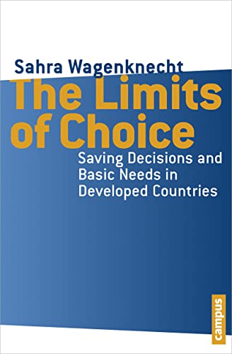 The Limits of Choice: Saving Decisions and Basic Needs in Developed Countries von Campus Verlag