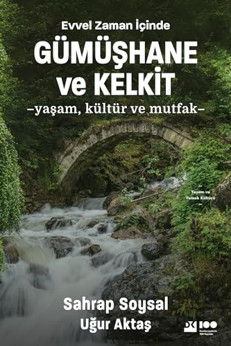 Evvel Zaman İçinde Gümüşhane ve Kelkit: Yaşam, Kültür ve Mutfak