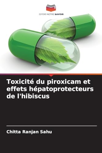 Toxicité du piroxicam et effets hépatoprotecteurs de l'hibiscus von Editions Notre Savoir
