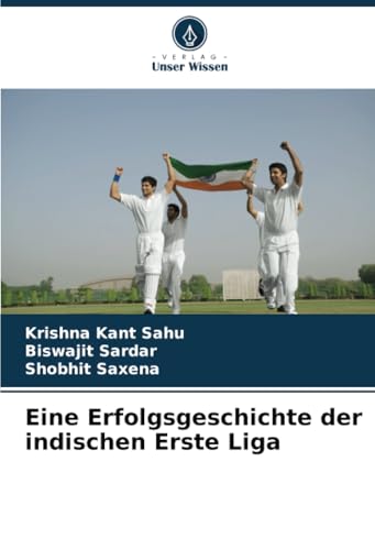 Eine Erfolgsgeschichte der indischen Erste Liga von Verlag Unser Wissen