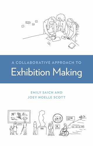 A Collaborative Approach to Exhibition Making (American Alliance of Museums) von American Alliance Of Museums