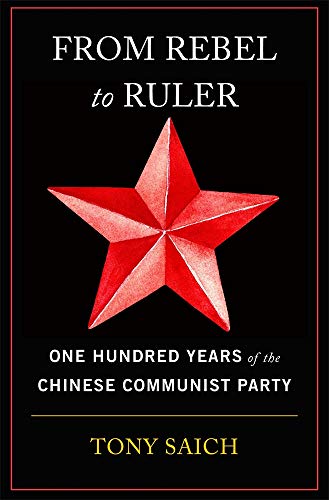 From Rebel to Ruler - One Hundred Years of the Chinese Communist Party von Belknap Press