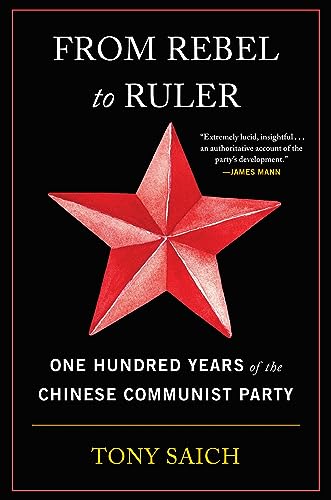 From Rebel to Ruler: One Hundred Years of the Chinese Communist Party von Harvard University Press