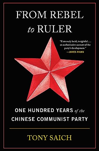 From Rebel to Ruler: One Hundred Years of the Chinese Communist Party