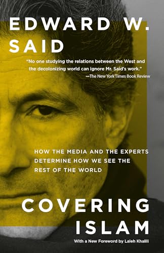 Covering Islam: How the Media and the Experts Determine How We See the Rest of the World