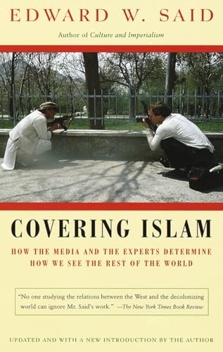 Covering Islam: How the Media and the Experts Determine How We See the Rest of the World Covering Islam: How the Media and the Experts Determine How We See the Rest of the World