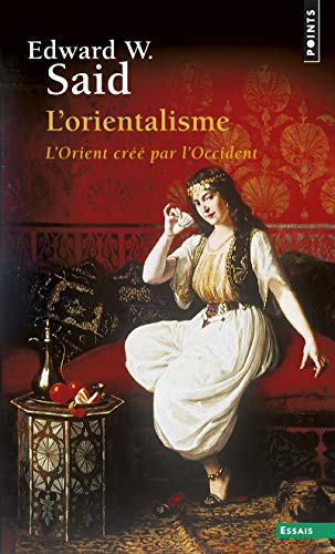 L'orientalisme: l'Orient cree par l'Occident